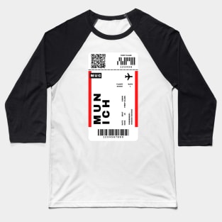 Munich Boarding Pass Germany Destination Ticket Baseball T-Shirt